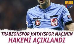 Trabzonspor Hatayspor Maçının Hakemi Açıklandı