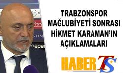 Hikmet Karaman'ın Trabzonspor Mağlubiyeti Sonrası Sözleri