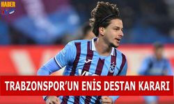 Trabzonspor'un Enis Destan Kararı