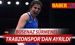 Busenaz Sürmeneli Trabzonspor İle Yollarını Ayırdı