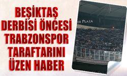 Beşiktaş Maçı Öncesi Trabzonspor Taraftarını Üzen Haber