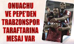 Pepe ve Onuachu'dan Trabzonspor Taraftarına Mesaj