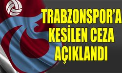 Trabzonspor'a Kesilen Ceza Açıklandı