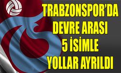 Devre Arası Trabzonspor'da 5 Ayrılık Yaşandı