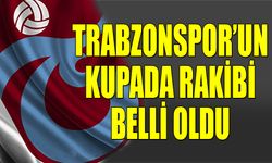 Trabzonspor'un Kupada Rakibi Belli Oldu