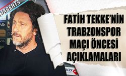 Fatih Tekke'nin Trabzonspor Maçı Öncesi Açıklamaları