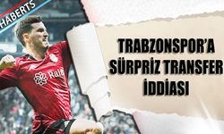 Trabzonspor'a Sürpriz Transfer İddiası