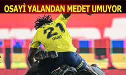 Fenerbahçeli Osayi Yalandan Medet Umuyor!