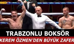Trabzonlu Boksör Kerem Özmen'den Büyük Zafer