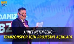 Ahmet Metin Genç Trabzonspor Projesini Açıkladı