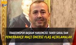 Fenerbahçe Maçı Öncesi Trabzonspor Başkan Yardımcısı Taner Saral'dan Açıklama