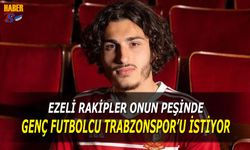 Ezeli Rakipler Onun Peşinde! Genç Futbolcu Trabzonspor'u İstiyor