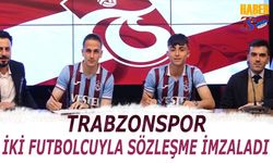 Trabzonspor İki Futbolcuyla Sözleşme İmzaladı