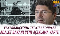 Fenerbahçe'nin Tepkisi Sonrasında Adalet Bakanı Yeni Açıklama Yaptı!