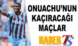 Onuachu'nun Trabzonspor'da Kaçıracağı Maçlar