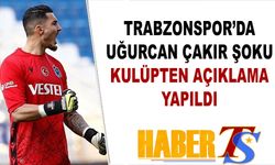 Trabzonspor'da Uğurcan Çakır Şoku!