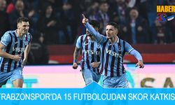 Trabzonspor'da 15 Futbolcudan Skor Katkısı