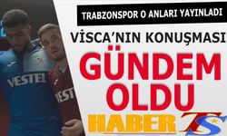 Trabzonspor Yayınladı! Visca'nın Konuşması Gündem Oldu