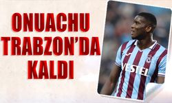 Onuachu Trabzon'da Kaldı