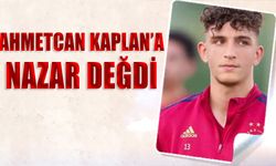 Ahmetcan Kaplan'a Nazar Değdi
