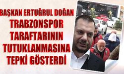 Trabzonspor Başkanı Ertuğrul Doğan'dan Taraftarların Tutuklanmasına Tepki
