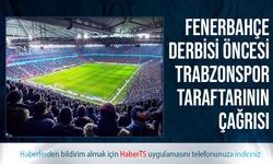Fenerbahçe Derbisi Öncesi Trabzonspor Taraftarının Çağrısı