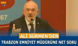Ali Sürmen'den Trabzon Emniyet Müdürüne Net Soru