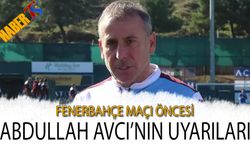 Fenerbahçe Maçı Öncesi Abdullah Avcı'nın Uyarıları
