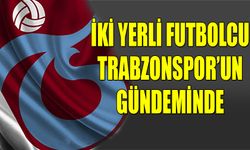 Transferde 2 Yerli Futbolcu Trabzonspor'un Gündeminde