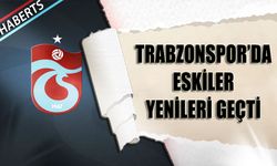 Trabzonspor'da Eskiler Yenileri Geçti