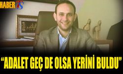 Kemal Ertürk: Adalet Geç de Olsa Yerini Buldu