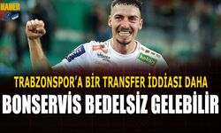 Trabzonspor'a Bir Transfer İddiası Daha! Bonservis Bedelsiz Gelebilir