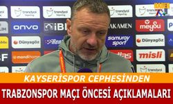 Kayserispor Cephesinin Trabzonspor Maçı Öncesi Açıklamaları