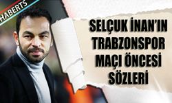 Selçuk İnan'ın Trabzonspor Maçı Öncesi Sözleri