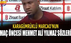 Karagümrüklü Marcao'nun Maç Öncesi Mehmet Ali Yılmaz Sözleri