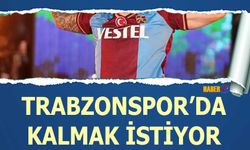 Trabzonspor'da Kalmak İstiyor