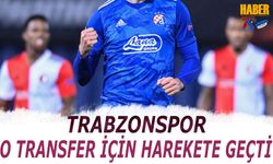 Trabzonspor O Transfer İçin Harekete Geçti