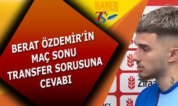 Berat Özdemir'in Maç Sonu Transfer Sorusuna Cevabı