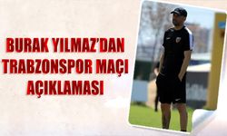 Burak Yılmaz'dan Trabzonspor Maçı Açıklaması