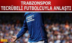 Trabzonspor Tecrübeli Futbolcuyla Anlaştı