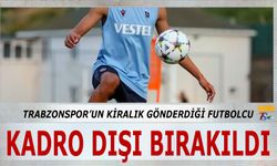 Trabzonspor'un Kiraladığı Futbolcu Kadro Dışı Bırakıldı