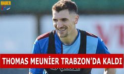 Thomas Meunier Trabzon'da Kaldı