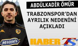 Abdülkadir Ömür Trabzonspor'dan Ayrılma Nedenini Açıkladı