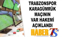 Trabzonspor Karagümrük Maçının VAR Hakemi Açıklandı