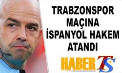 Trabzonspor Maçına İspanyol Hakem Atandı