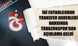 İki Futbolcunun Transfer Haberleri Hakkında Trabzonspor'dan Açıklama