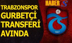 Trabzonspor Gurbetçi Transferi Avında