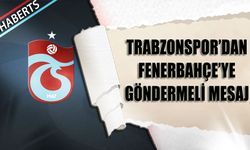 Trabzonspor'dan Fenerbahçe'ye Göndermeli Mesaj