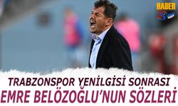 Trabzonspor Yenilgisi Sonrası Emre Belözoğlu'nun Sözleri