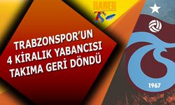 Trabzonspor'da 4 Yabancı Takıma Döndü